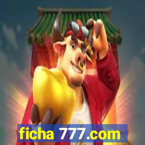 ficha 777.com